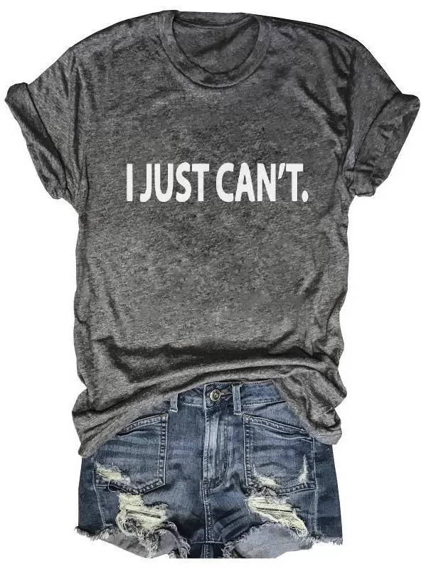 I Just Can't T-Shirt