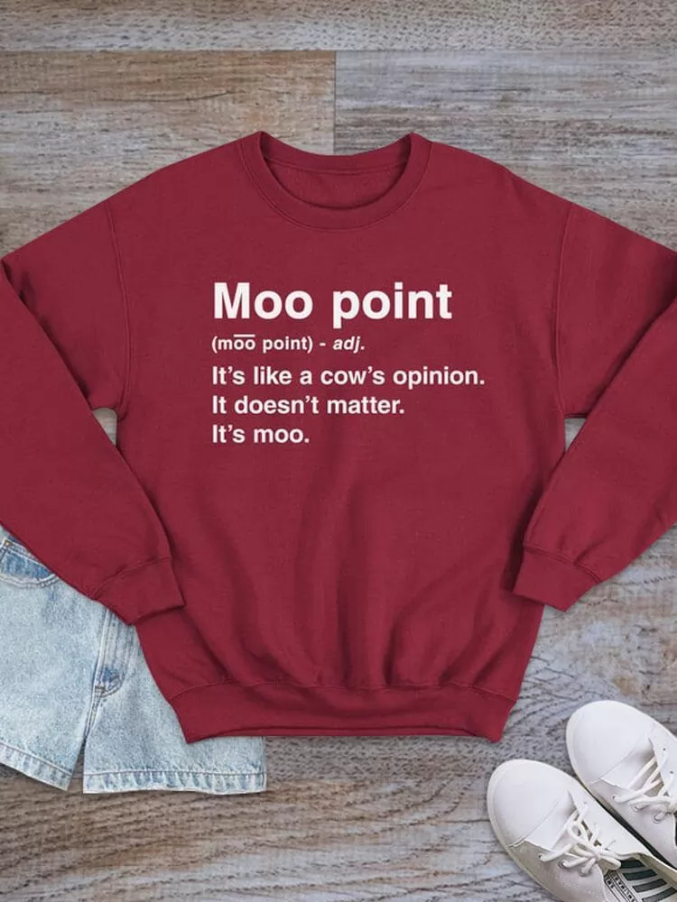 Moo Point Explanation Sweatshirt
