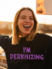 I Am Perkisizing Sweatshirt