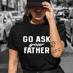 Go Ask Your Father Tee