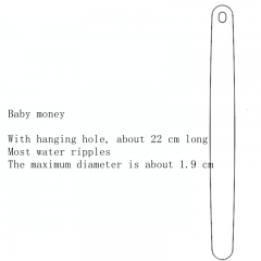 Most of the water ripples are 22cm with holes and thin at both ends (baby models)