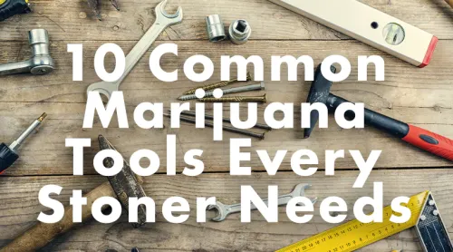Chaque toxicomane a besoin de 10 outils de cannabis couramment utilisés