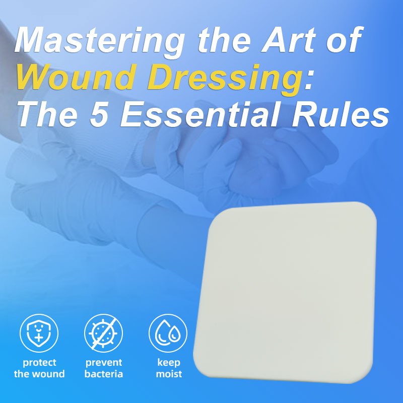 Mastering the Art of Wound Dressing: The 5 Essential Rules