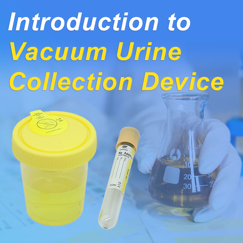 Introduction to Vacuum Urine Collection Device