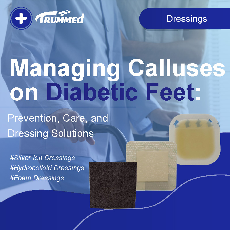 Managing Calluses on Diabetic Feet: Prevention, Care, and Dressing Solutions