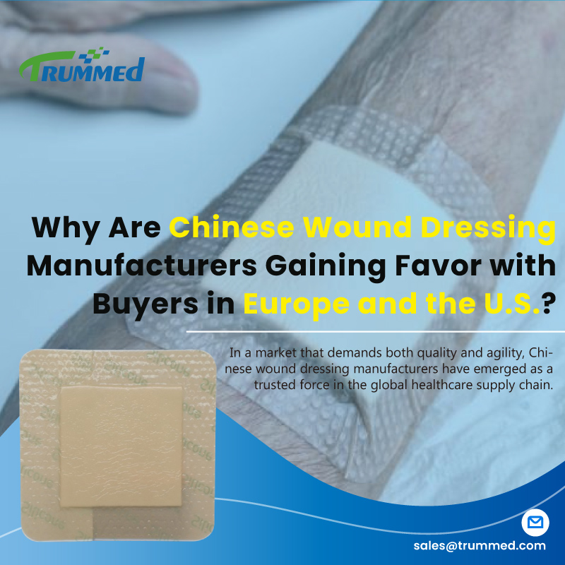 Why Are Chinese Wound Dressing Manufacturers Gaining Favor with Buyers in Europe and the U.S.?