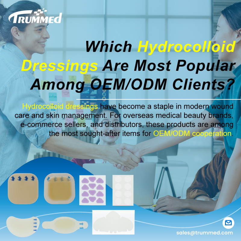 Which Hydrocolloid Dressings Are Most Popular Among OEM/ODM Clients?