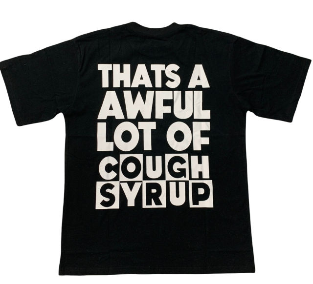 Cough Syrup Black and white letter Print Tee