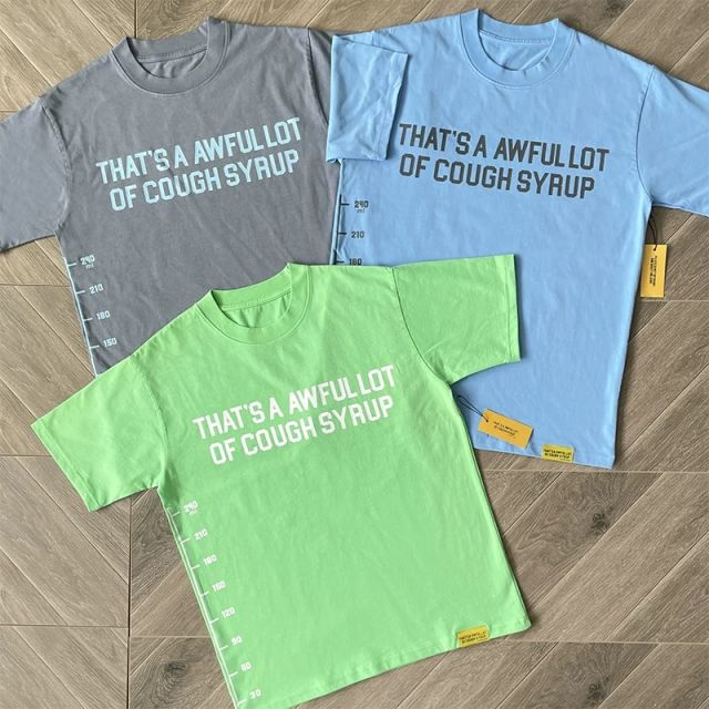 1:1 Top Quality That's A Awful Lot of Cough Syrup Minimal Letter Printed Short Sleeve T-Shirt