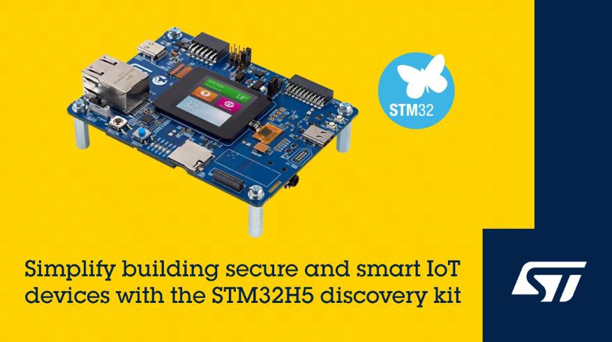 STMicroelectronics Microcontroller STM32H5 Discovery Kit Accelerates Development of Secure, Smart, Connected Devices