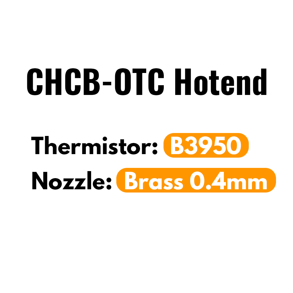 CHCB-OTC Hotend   Thermistor: B3950   Nozzle: Brass 0.4mm