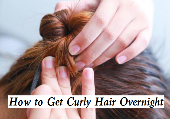 How to Get Natural Wavy or Curly Hair Overnight