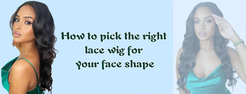 How to pick the right lace wig for your face shape