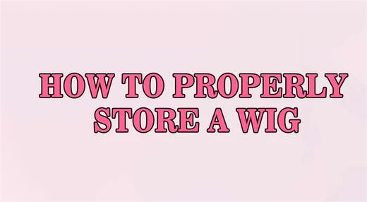 How to Properly Store a Wig