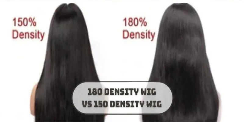 150 VS 180 Density Hair Wig---Which Is Suitable For You