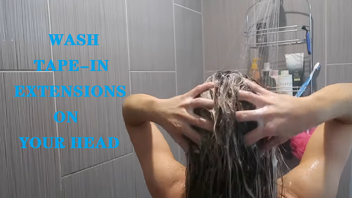 How To Wash Hair With Tape-In Hair Extensions on Your Head?