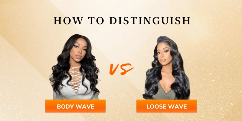 Body Wave vs Loose Wave:How To Distinguish