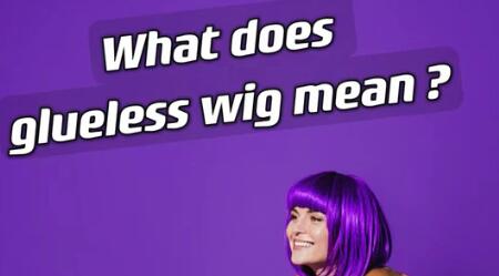 What does glueless wig mean