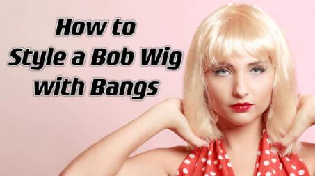 How to Style a Bob Wig with Bangs?