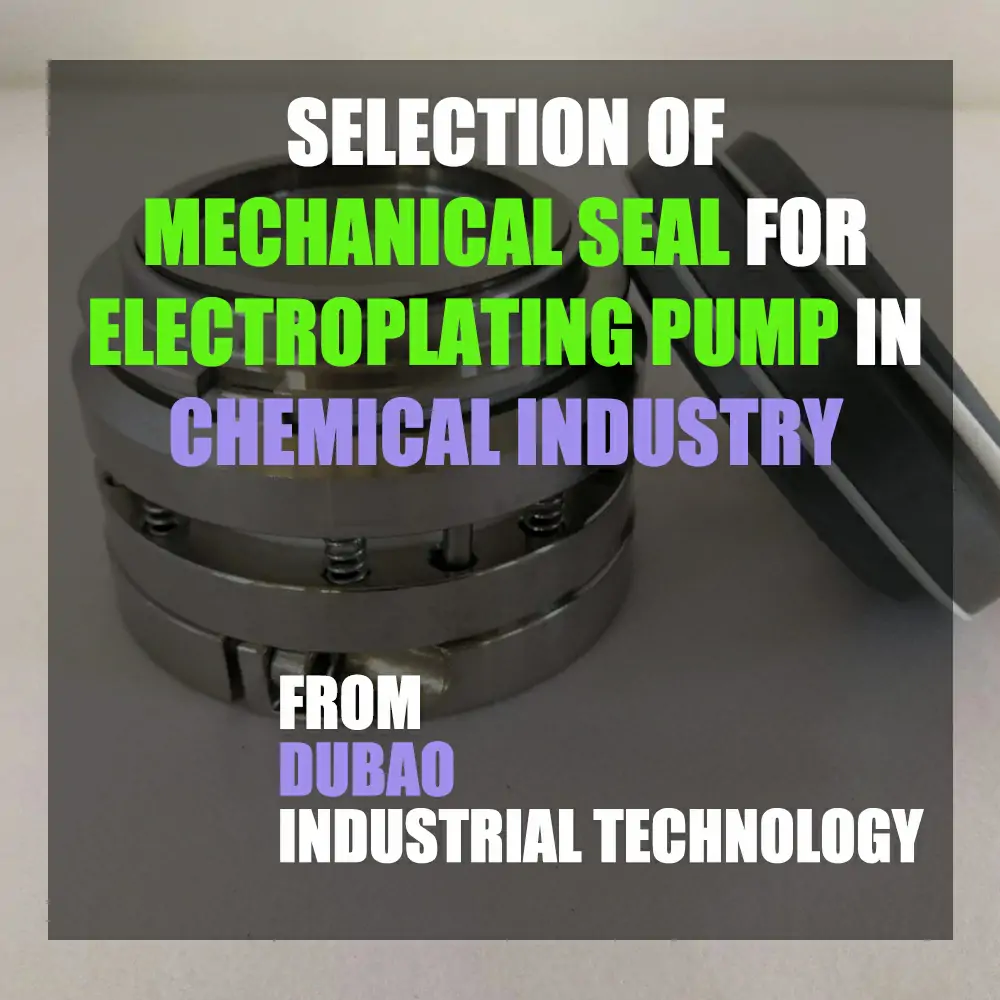 How to Choose the Mechanical Seal of the Chemical Electroplating Pump?