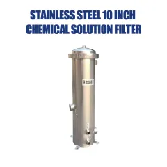 Stainless Steel 10 Inch Chemical Solution Filter