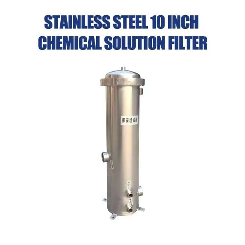 Stainless Steel 10 Inch Chemical Solution Filter