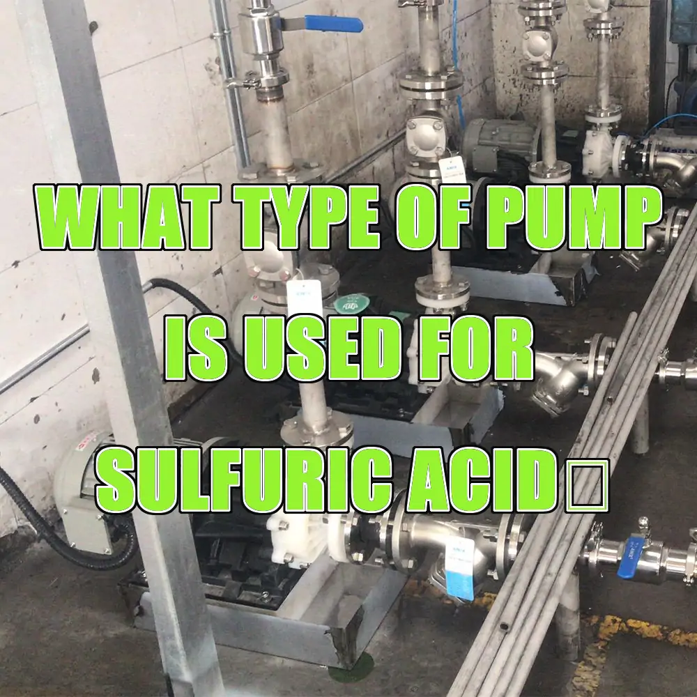 What Type of Pump is Used for Sulfuric Acid？