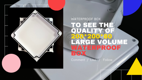 To see the quality of 200*200*80 large volume waterproof box