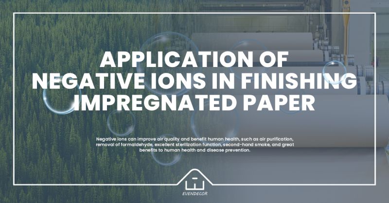 Application of Negative Ions in Furnishing Impregnated Paper
