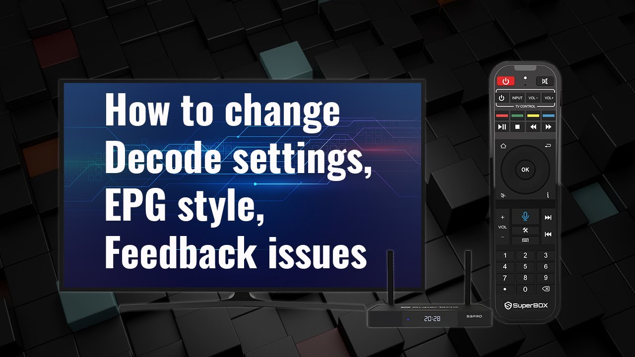 How to change decode settings, EPG style, Feedback issues in Blue TV with SuperBox TV box?