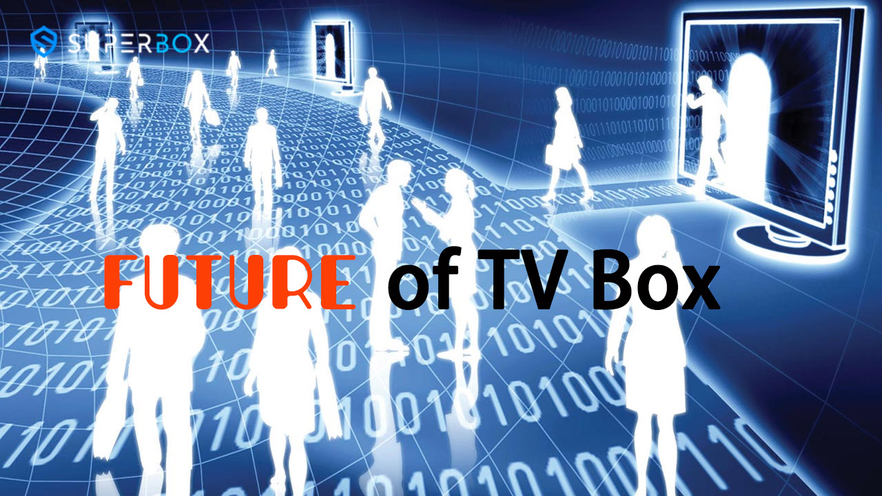 How Will Android TV Box Be In The Future?