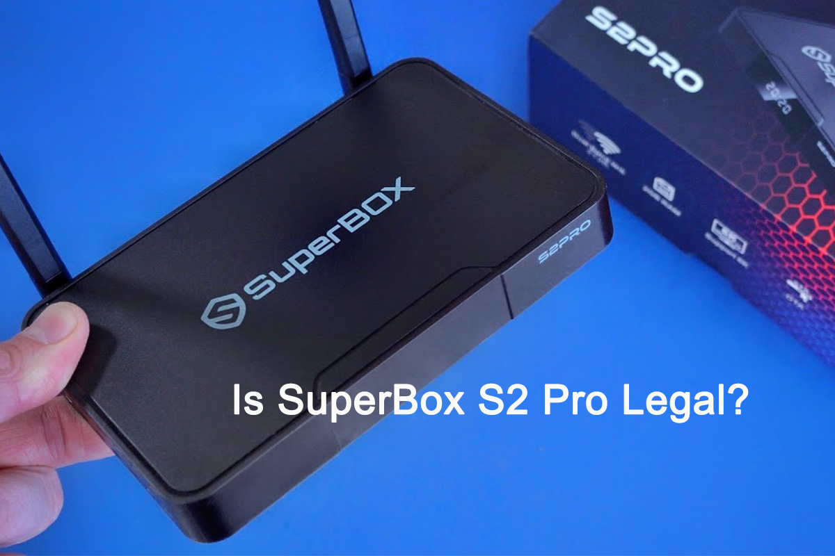 La SuperBox S2 Pro est-elle légale ?