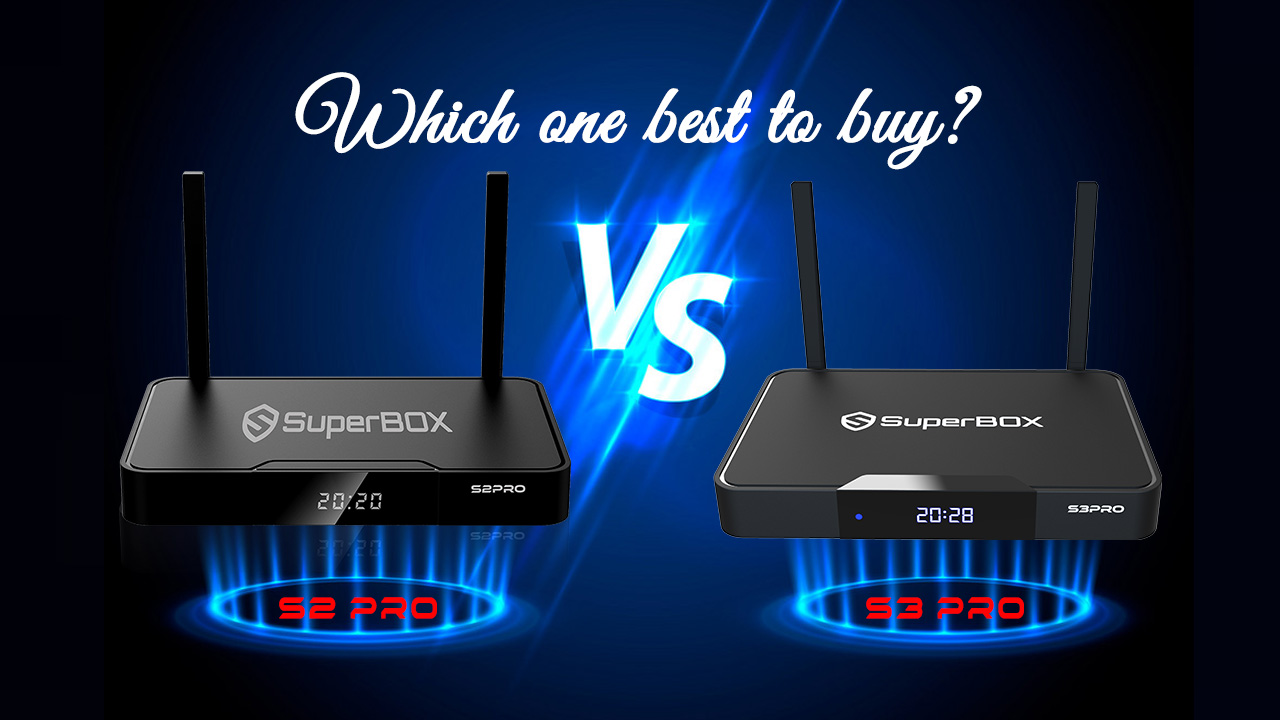 Which one best to buy? SuperBox S2 Pro or SuperBox S3 Pro