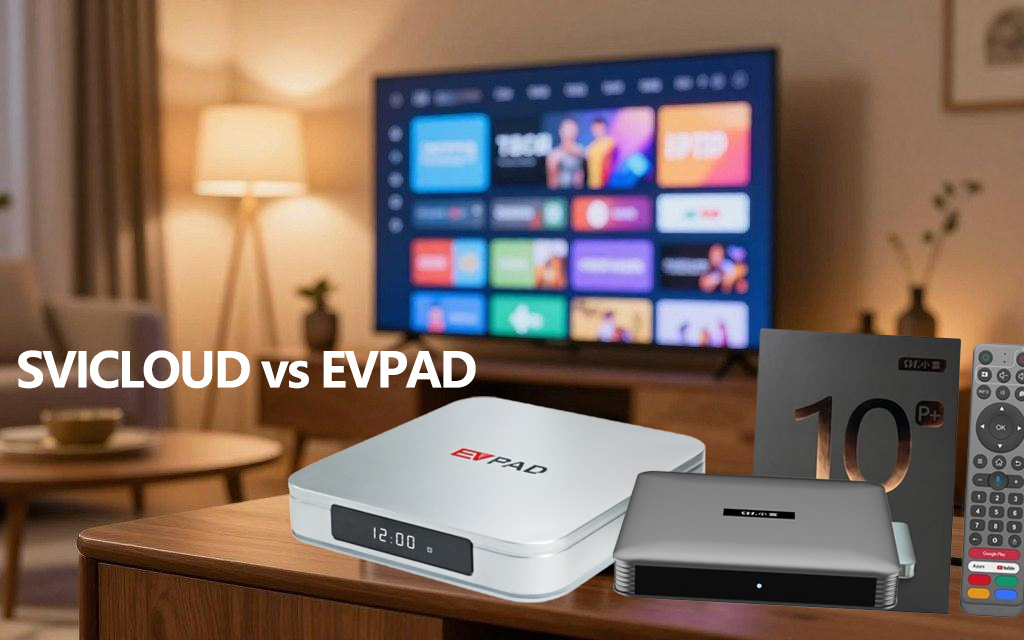 SVICLOUD vs EVPAD：2025年にはどちらのTVボックスが優れているのか？