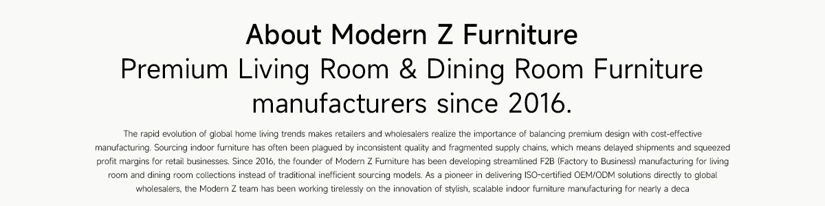 About Modern Z Furniture, a premium living room and dining room furniture manufacturer since 2016