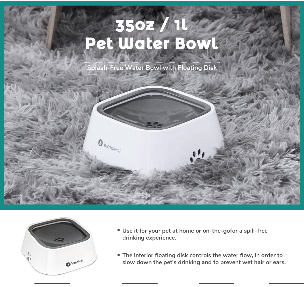 LumoLeaf No-Spill Pet Water Bowl 35oz,Warm home