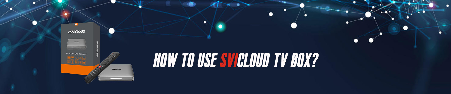 How to Set up SviCloud TV Box?