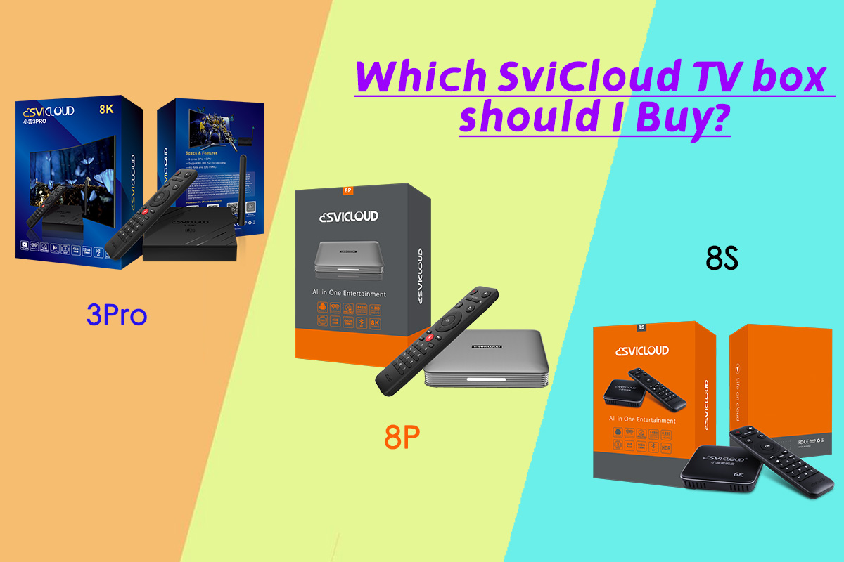 Which SviCloud TV box should I Buy?