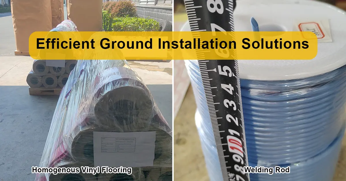 Efficient Ground Installation Solutions: Homogenous Vinyl Flooring + Welding Wire 