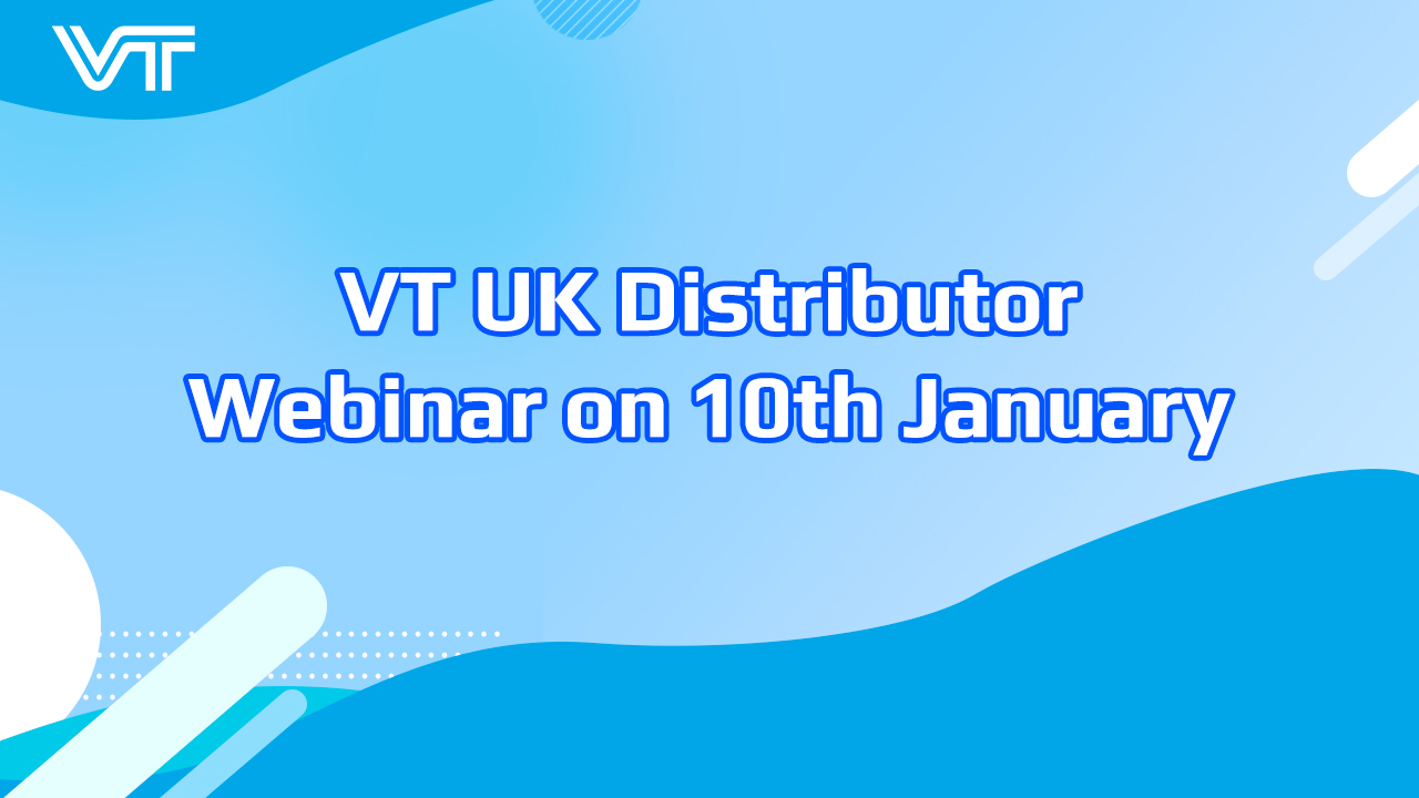 VT UK Distributor: Webinar on 10th January - Recording