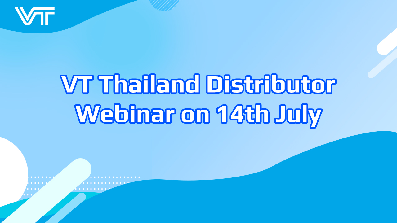 VT Thailand Distributor: Webinar on 14th July - Recording