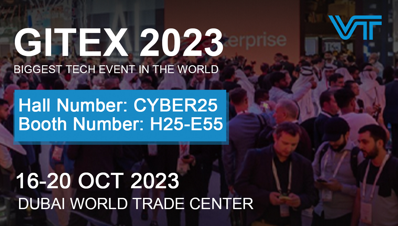 VT Products x GITEX 2023 - Biggest Tech Event in the World on 16 - 20 Oct 2023