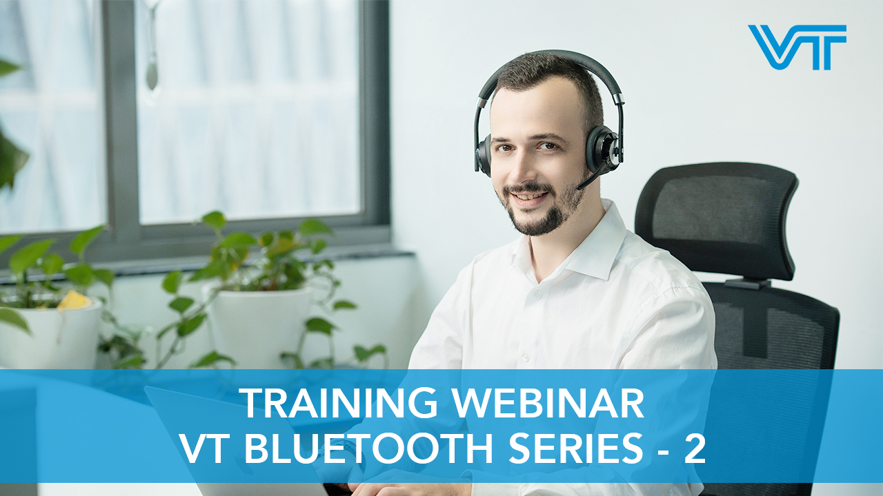 VT Training Webinar — Episode 2.2 — Bluetooth Headsets Series
