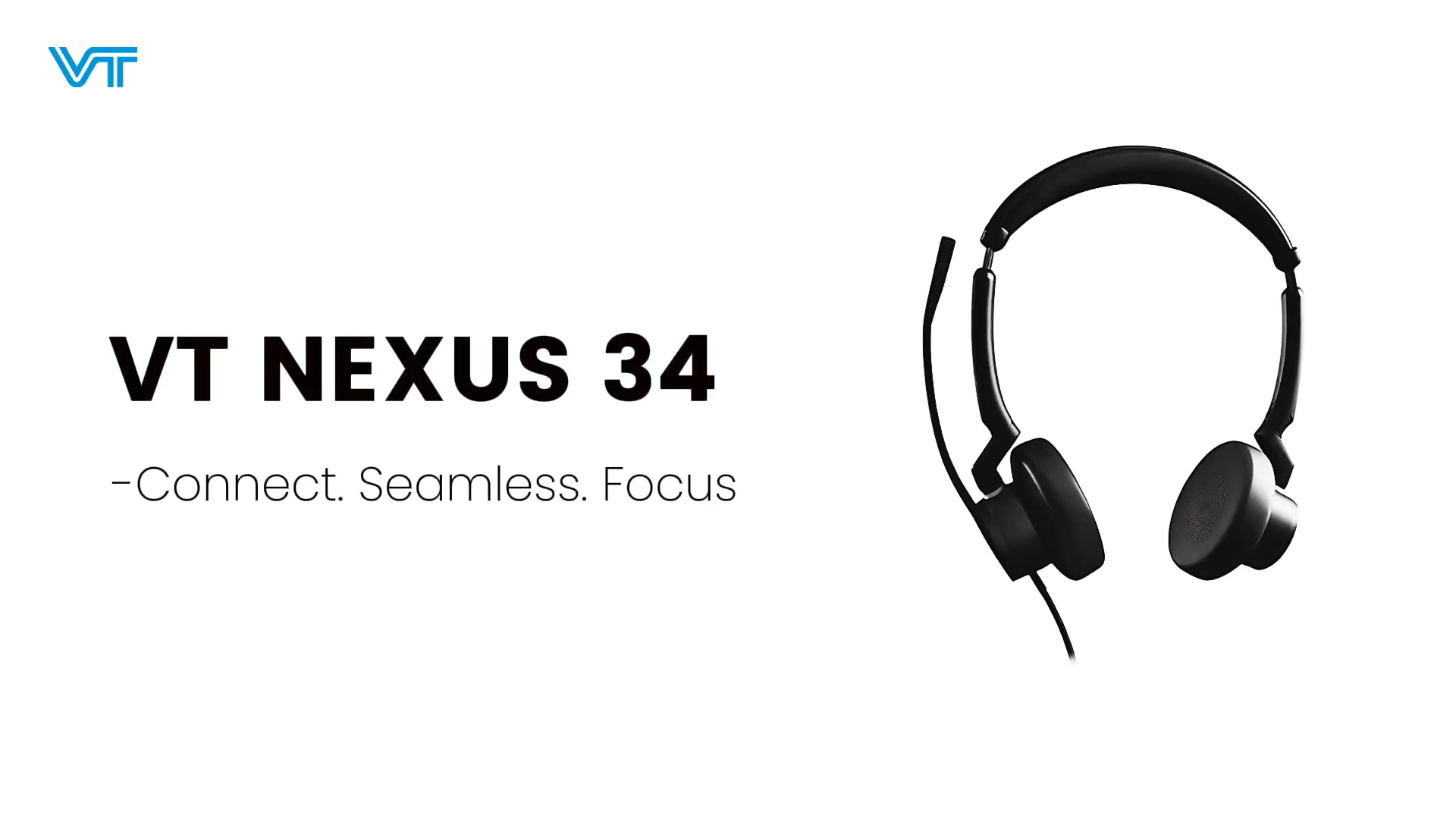 VT NEXUS 34 - Connect.Seamless. Focus.