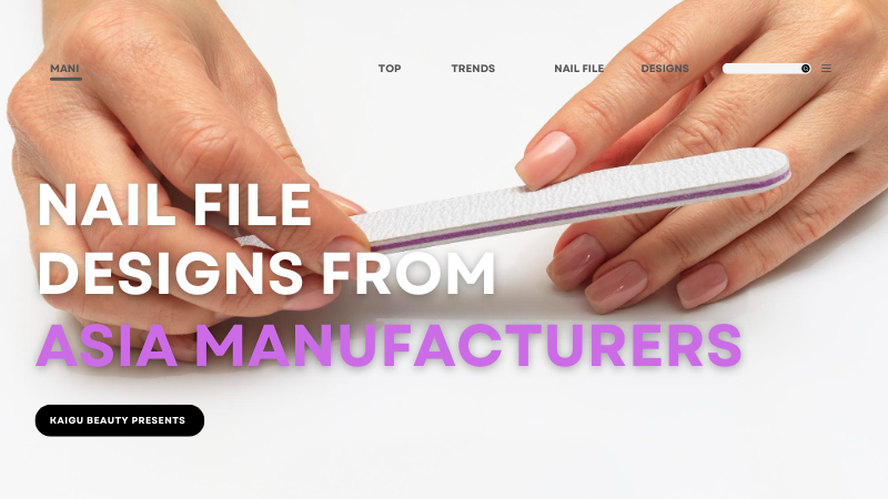 Nail File Manufacturer and Supplier From China