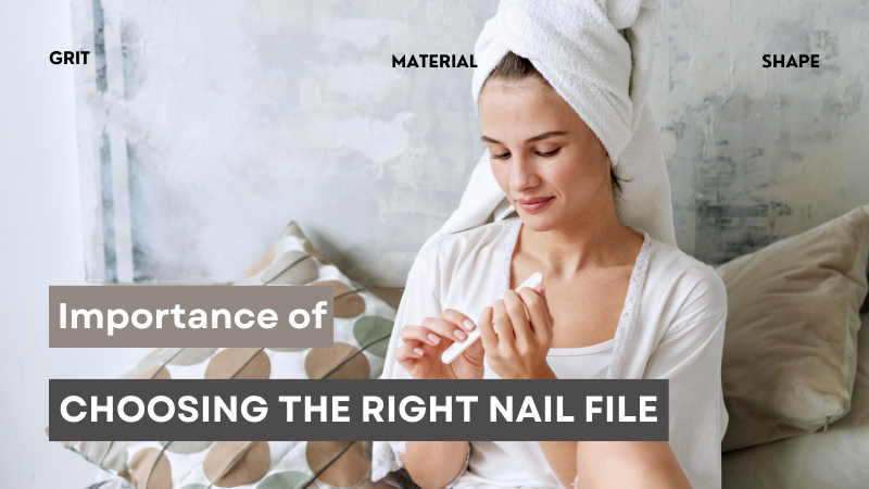 Why Choosing the Right Nail File Can Make All the Difference