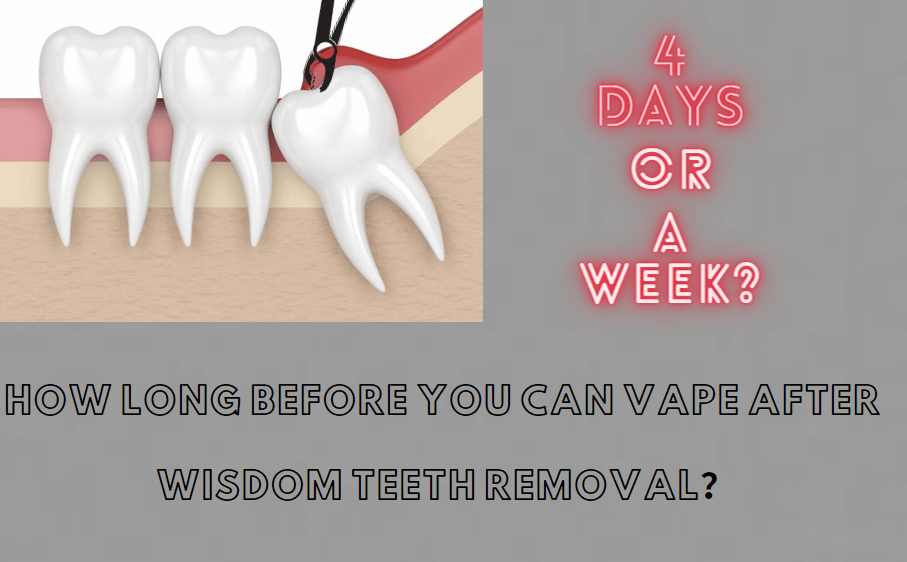 can i vape 4 days after wisdom teeth removal