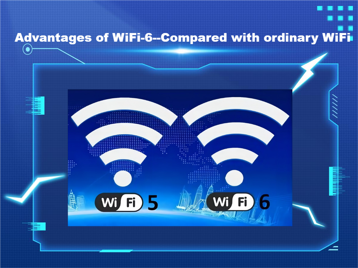 Advantages of WiFi-6--Compared with ordinary WiFi