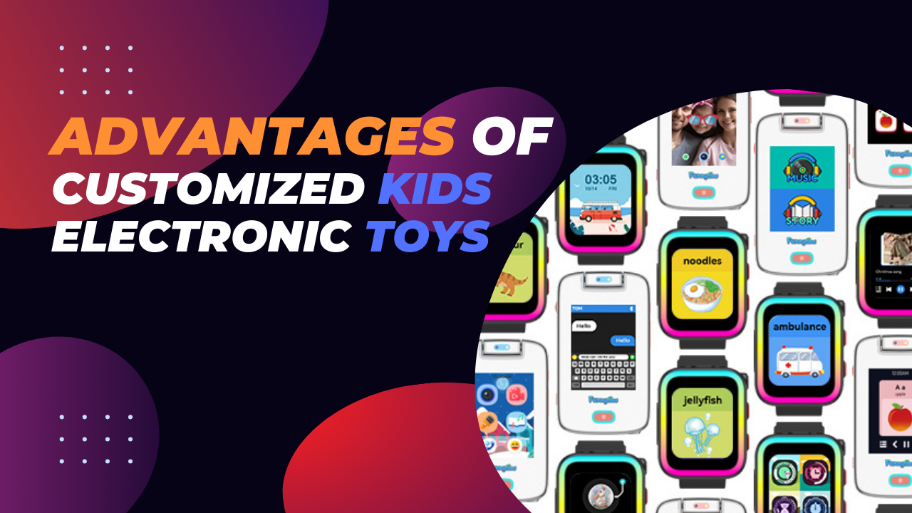 Advantages of Customized Kids Electronic Toys