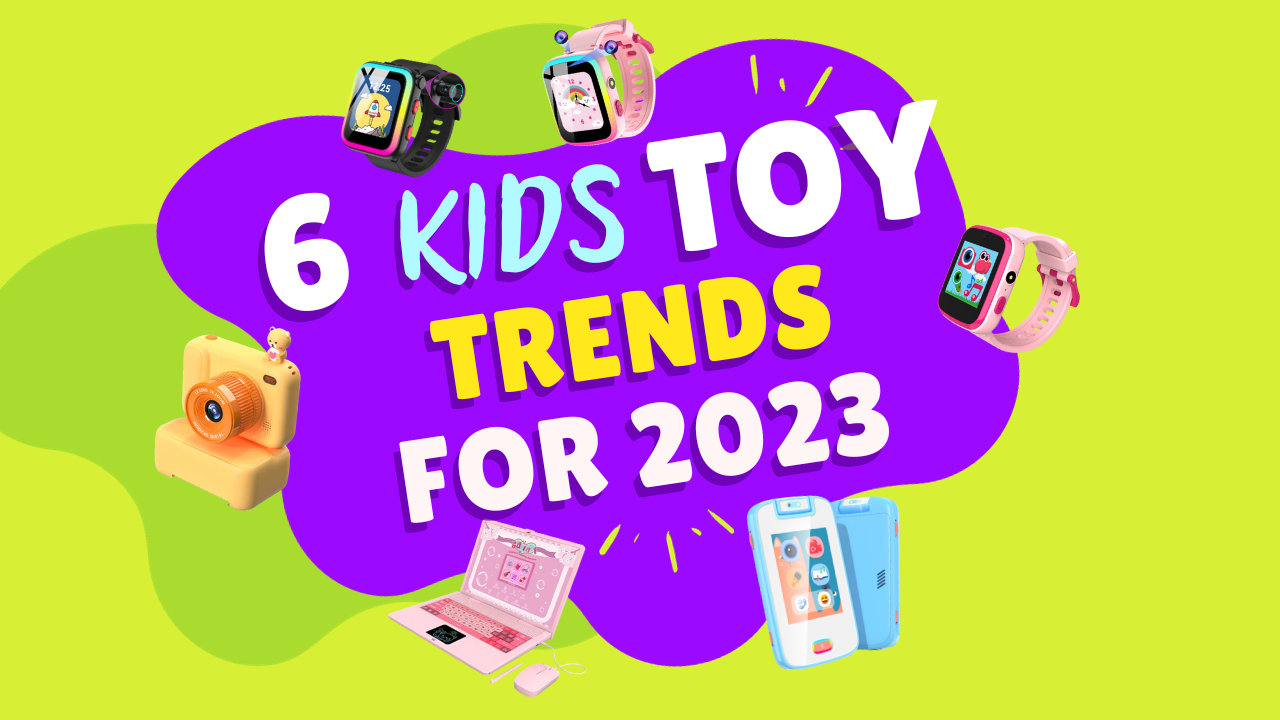 6 Kids Toy Trend For 2023